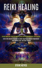 Reiki Healing: Learn the Ancient Practice of Reiki Healing to Reduce Depression and Awaken Your Spiritual Energy (Energy Medicine Gui - Paperback