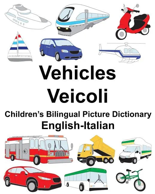 English-Italian Vehicles/Veicoli Children's Bilingual Picture Dictionary - Paperback