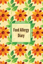 Food Allergy Diary: Daily Log & Track Symptoms, Allergies Tracker, Book, Record Symptom, Sensitivities Journal - Paperback