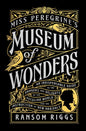Miss Peregrine's Museum of Wonders: An Indispensable Guide to the Dangers and Delights of the Peculiar World for Theinstruction of New Arrivals - Hardcover