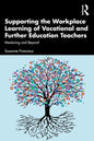Supporting the Workplace Learning of Vocational and Further Education Teachers: Mentoring and Beyond - Paperback