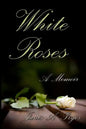 White Roses: A Memoir - Paperback