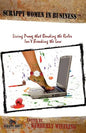 Scrappy Women in Business: Living Proof that Bending the Rules Isn't Breaking the Law - Paperback
