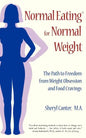 Normal Eating for Normal Weight: The Path to Freedom from Weight Obsession and Food Cravings - Paperback