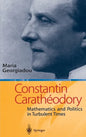 Constantin Carathodory: Mathematics and Politics in Turbulent Times - Hardcover