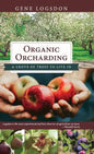 Organic Orcharding: A Grove of Trees to Live In - Hardcover