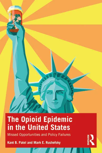 The Opioid Epidemic in the United States: Missed Opportunities and Policy Failures - Paperback