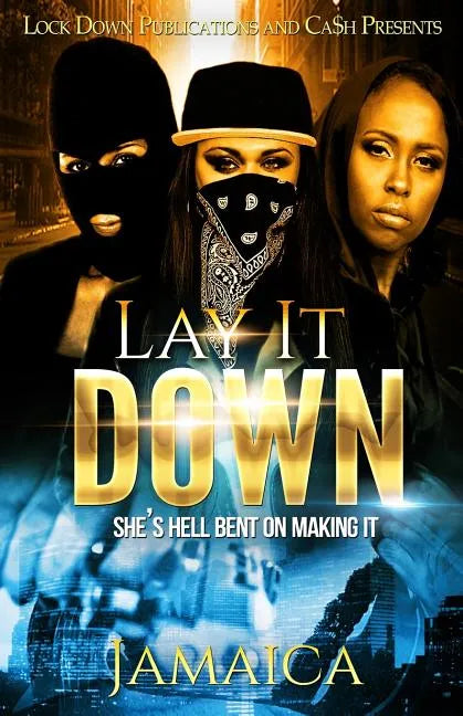 Lay It Down: She's Hell Bent On Making It - Paperback
