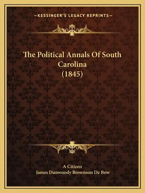 The Political Annals Of South Carolina (1845) - Paperback