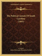 The Political Annals Of South Carolina (1845) - Paperback