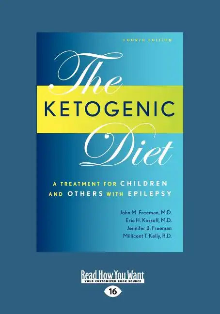Ketogenic Diet: A Treatment for Children and Others with Epilepsy, 4th Edition (Large Print 16pt) - Paperback