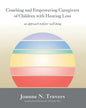 Coaching and Empowering Caregivers of Children with Hearing Loss: an approach to foster well-being - Paperback