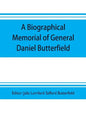 A biographical memorial of General Daniel Butterfield - Paperback