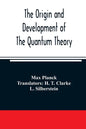 The origin and development of the quantum theory - Paperback