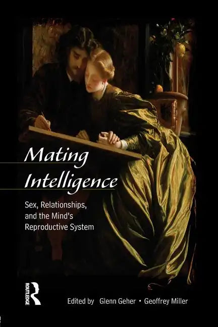 Mating Intelligence: Sex, Relationships, and the Mind's Reproductive System - Paperback