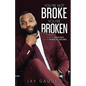 You're Not Broke, You're Broken: How To Move Past Your Financial Failures - Paperback