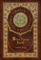 The Blue Fairy Book (Royal Collector's Edition) (Annotated) (Case Laminate Hardcover with Jacket) - Hardcover