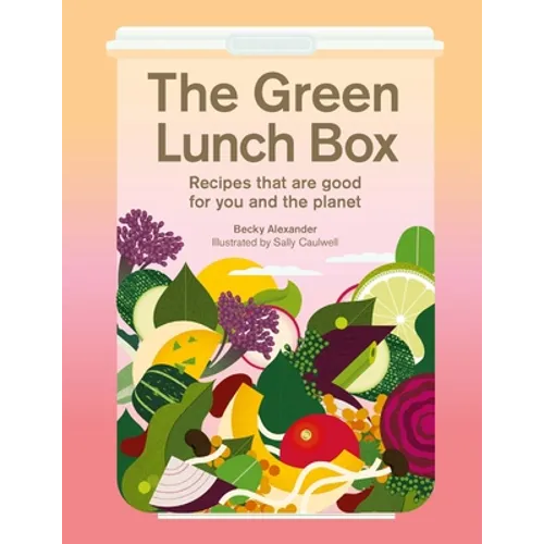 The Green Lunch Box: Recipes That Are Good for You and the Planet - Hardcover