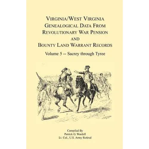Virginia and West Virginia Genealogical Data from Revolutionary War Pension and Bounty Land Warrant Records, Volume 5 Sacrey-Tyree - Paperback