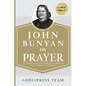 John Bunyan on Prayer: 31 Prayer Insights From the Author of "The Pilgrim's Progress." (LARGE PRINT) - Paperback
