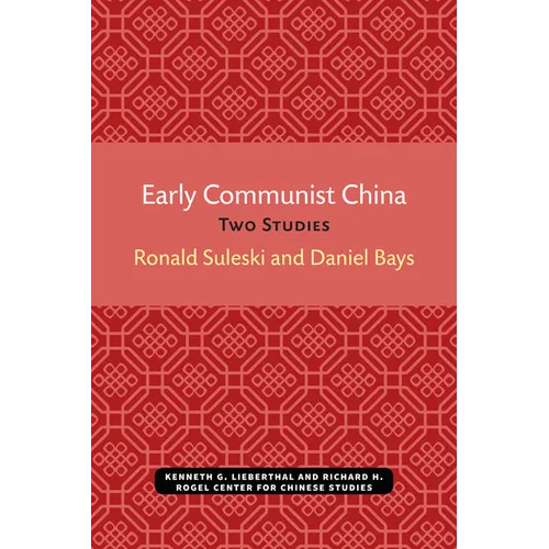Early Communist China: Two Studies Volume 4 - Paperback