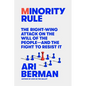 Minority Rule: The Right-Wing Attack on the Will of the People--And the Fight to Resist It - Hardcover