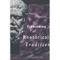 Rethinking the Rhetorical Tradition: From Plato to Postmodernism - Hardcover