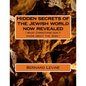 Hidden secrets of the Jewish world now revealed: ( What Christians don't know about the Jews ) - Paperback