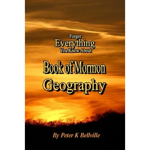 Forget Everything You Know About Book of Mormon Geography: The Narrow Neck of Land - Paperback