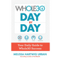 The Whole30 Day by Day: Your Daily Guide to Whole30 Success - Hardcover