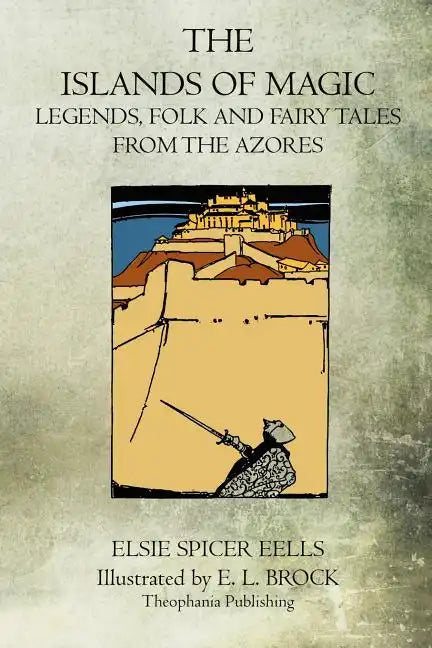 The Islands Of Magic: Legends, Folk And Fairy Tales From The Azores - Paperback
