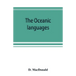 The Oceanic languages, their grammatical structure, vocabulary, and origin - Paperback