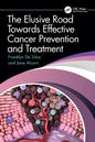 The Elusive Road Towards Effective Cancer Prevention and Treatment - Paperback