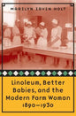 Linoleum, Better Babies, and the Modern Farm Woman, 1890-1930 - Paperback