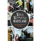 Wild Women of Maryland: Grit & Gumption in the Free State - Hardcover