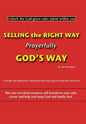 Selling the Right Way, Prayerfully God's Way: Unlock the God-Given Sales Talent Within You - Hardcover