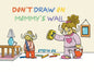 Don't Draw on Mommy's Wall - Paperback