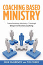 Coaching Based Ministry: Transforming Ministry Through Empowerment Coaching - Paperback