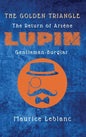 The Golden Triangle: The Return of Arsène Lupin, Gentleman-Burglar - Hardcover