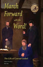March Forward with the Word!: The Life of Conrad Grebel - Paperback
