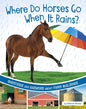 Where Do Horses Go When It Rains?: Questions and Answers about Farm Buildings - Paperback