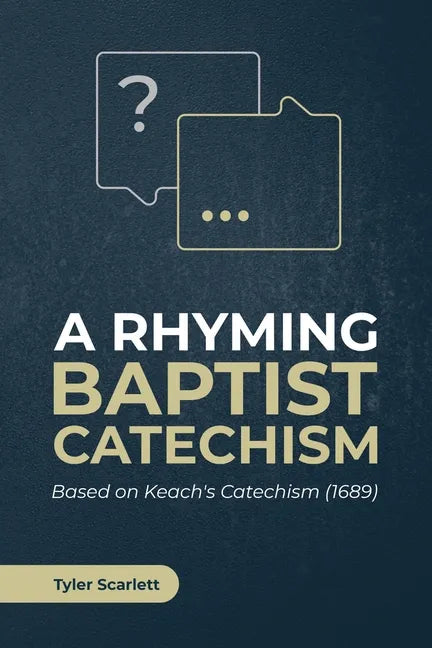 A Rhyming Baptist Catechism: Based on Keach's Catechism (1689) - Paperback