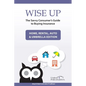 Wise Up: The Savvy Consumer's Guide to Buying Insurance: Home, Rental, Auto & Umbrella Edition - Paperback