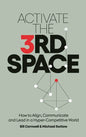 Activate the Third Space: How to Align, Communicate and Lead in a Hyper-Competitive World - Hardcover