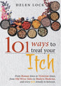101 Ways to Treat Your Itch: From Roman Times to Victorian Times, From Old Wives Tales to Modern Medicine, and Every Itch Remedy in Between - Paperback