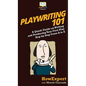 Playwriting 101: A Quick Guide on Writing and Producing Your First Play Step by Step From A to Z - Hardcover
