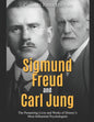 Sigmund Freud and Carl Jung: The Pioneering Lives and Works of History's Most Influential Psychologists - Paperback