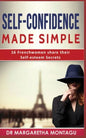 Self-Confidence Made Simple: 16 Frenchwomen share their Self-Esteem Secrets - Paperback