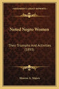 Noted Negro Women: Their Triumphs And Activities (1893) - Paperback