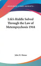 Life's Riddle Solved Through the Law of Metempsychosis 1944 - Hardcover